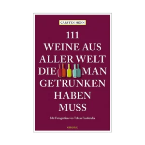 111 Weine, die man getrunken haben muss - Carsten Henn - Weinbuch 1