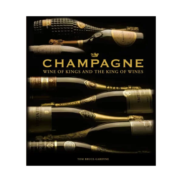 Champagne: Wine of Kings and the King of Wines - Hardcover 1