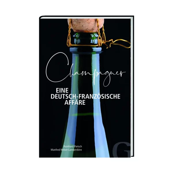 Champagner – Eine deutsch-französische Affäre - Reinhard Pietsch 1